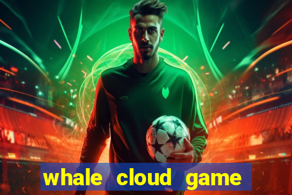 whale cloud game site oficial